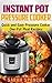 Instant Pot Pressure Cooker: Quick and Easy Pressure Cooker One-Pot Meal Recipes