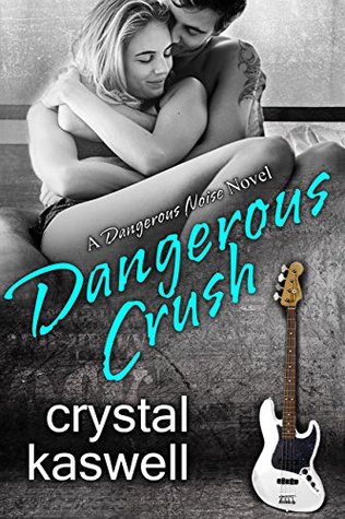 Dangerous Crush (Dangerous Noise, #2)
