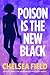 Poison is the New Black (An Eat, Pray, Die Humorous Mystery, #3)