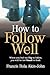 How To Follow Well