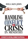 Handling Conflict And Crisis in Ministry Handling Conflict And Crisis in Ministry