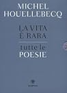 La vita è rara. Tutte le poesie