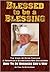 Blessed to be a Blessing: The Story of Peter Thiessen a Remarkable Businessman who DiscoveredHow to do Business God's Way