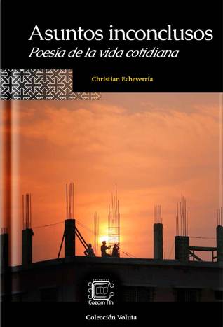 Asuntos inconclusos: poesía de la vida cotidiana (Kindle Edition)