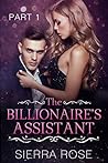 The Billionaire's Assistant - Part 1 (Taming The Bad Boy Billionaire #1)