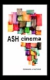 Ash Cinema by Edward J. Rathke