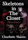 Skeletons in The Closet [A Horror Collection] by Charlotte Munro