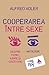 Cooperarea între sexe. Despre femei, iubire și căsătorie by Alfred Adler