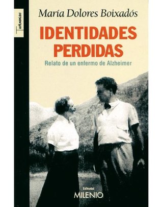 Identidades perdidas. Relato de un enfermo de Alzheimer (Spanish Edition)