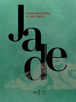 Jade - Des empereurs à l'art déco (Hardcover)
