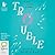Trouble
