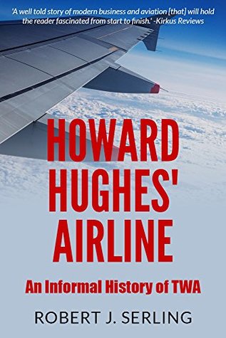 Howard Hughes' Airline: An Informal History of TWA (Kindle Edition)
