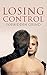 Forbidden Grind: Losing Control: Unlimited Erotica (Kinky Romance Sex Stories Book 2)