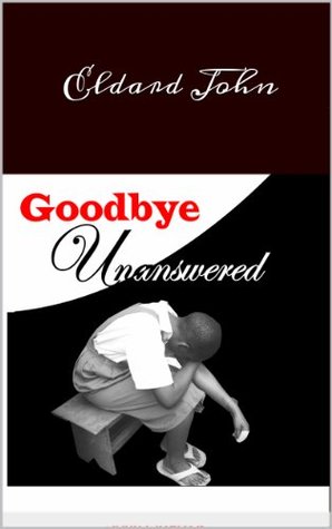 GOODBYE UNANANSWERED (Kindle Edition)