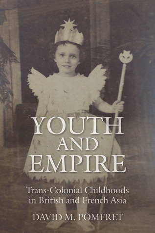 Youth and Empire: Trans-Colonial Childhoods in British and French Asia (Hardcover)