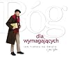 Bóg dla wymagających. Jan Turnau na święta i nie tylko Bóg dla wymagających. Jan Turnau na święta i nie tylko