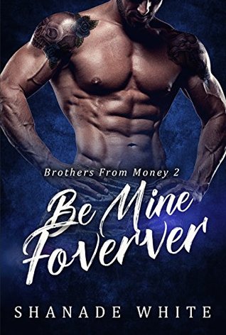 Be Mine Forever (Brothers From Money, #2)