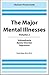 The Major Mental Illness, Volume 2: Schizophrenia, Bipolar Disorder, Depression