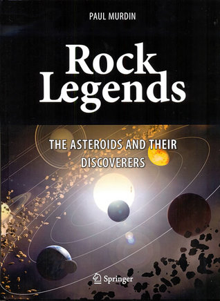 Rock Legends: The Asteroids and Their Discoverers (Springer Praxis Books)