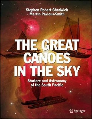 The Great Canoes in the Sky: Starlore and Astronomy of the South Pacific (Hardcover)