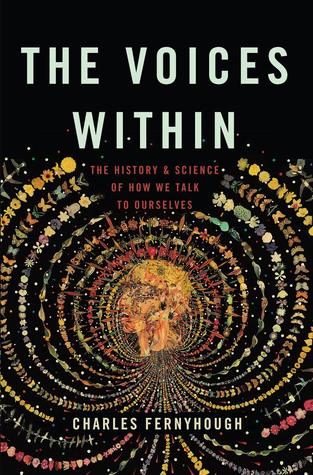 The Voices Within: The History and Science of How We Talk to Ourselves