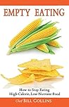 Empty Eating: How to Stop Eating High-Calorie, Low-Nutrient Food