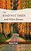 The Road Not Taken and Other Poems by Robert Frost