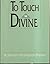 To Touch the Divine: A Jewish Mysticism Primer