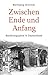 Zwischen Ende und Anfang: Nachkriegsjahre in Deutschland (German Edition)