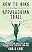 How to Hike the Appalachian...