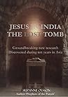 Jesus in India: The Lost Tomb (print edition : Jesus in Kashmir, The Lost Tomb)