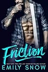 Friction by Emily Snow