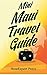 Mini Maui Travel Guide: 7 Q...