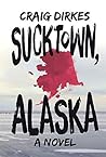 Sucktown, Alaska by Craig Dirkes