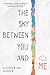 The Sky between You and Me
