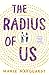 The Radius of Us: A Novel