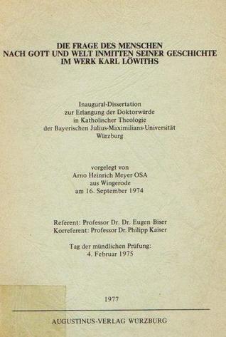 Die Frage des Menschen nach Gott und Welt inmitten seiner Geschichte im Werk Karl Löwiths