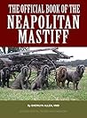 The Official Book of the Neapolitan Mastiff The Official Book of the Neapolitan Mastiff