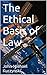 The Ethical Basis of Law