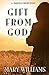 Gift From God by Mary Williams