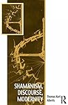 Shamanism, Discourse, Modernity (Vitality of Indigenous Religions)