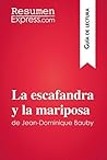 La escafandra y la mariposa de Jean-Dominique Bauby (Guía de lectura): Resumen y análisis completo (Spanish Edition)