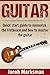 Guitar: Quick Start Guide To Memorize The Fretboard And Master The Guitar (Electric Guitar, Starter, Instruments)