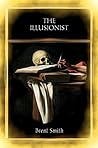 THE ILLUSIONIST: Caravaggio -- a life of excess, genius, riches, poverty, love and tragedy.
