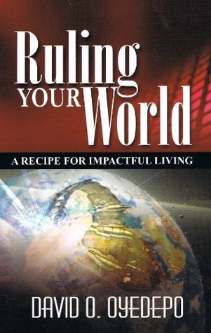 Ruling Your World David Oyedepo Ruling Your World David Oyedepo