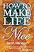 How To Make Life Nice