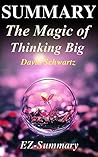 Summary - The Magic of Thinking Big: By David J Schwartz - A Complete Summary (The Magic of Thinking Big: A Complete Summary - Book, Paperback, Hardcover, Summary Book 1)