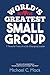 World's Greatest Small Grou...