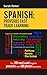 SPANISH: PROVERBS FAST TRACK LEARNING: The 100 most used English proverbs with 600 phrase examples. (SPANISH LEARNING FOR ENGLISH SPEAKERS)