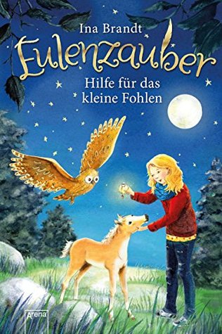 Hilfe für das kleine Fohlen (Eulenzauber, #6)